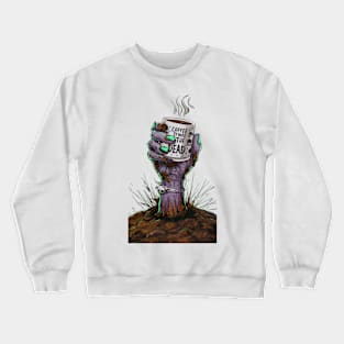 Coffee To Wake The Dead Crewneck Sweatshirt